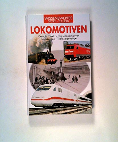 9783704313676: Lokomotiven: Dampf-, Elektro-, Diesellokomotiven - Triebwagen - Triebwagenzge