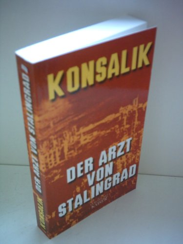 Der Arzt von Stalingrad - Konsalik, Heinz Günther