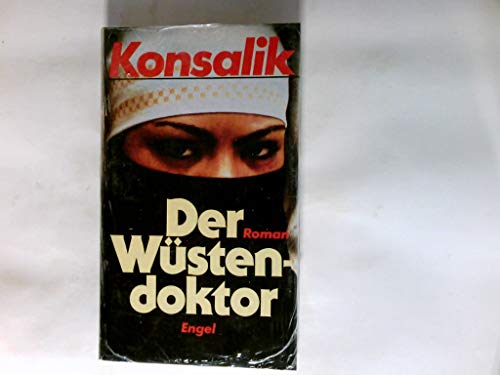 Der Wüstendoktor : Roman. - Konsalik, Heinz G.