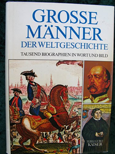 9783704330659: Grosse Mnner der Weltgeschichte. Tausend Biographien in Wort und Bild