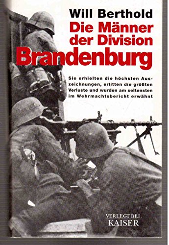 Beispielbild fr Die Mnner der Division Brandenburg. Sie erhielten die hchsten Auszeichnungen, erlitten die grten Verluste und wurden am seltensten im Wehrmachtsbericht erwhnt zum Verkauf von medimops