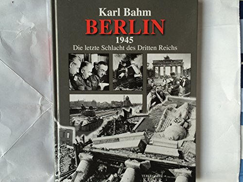 Beispielbild fr Berlin 1945: Die letzte Schlacht des Dritten Reichs die letzte Schlacht des Dritten Reichs zum Verkauf von Book Broker