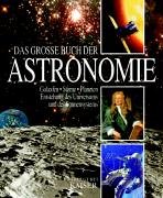 Imagen de archivo de Das groe Buch der Astronomie.: Galaxien - Sternen und Planeten, Entstehung des Universums und des Sonnensystems. a la venta por mneme