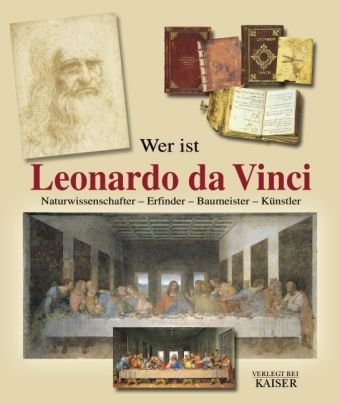 9783704350534: Wer ist Leonardo da Vinci. Naturwissenschaftler, Erfinder, Baumeister, Knstler