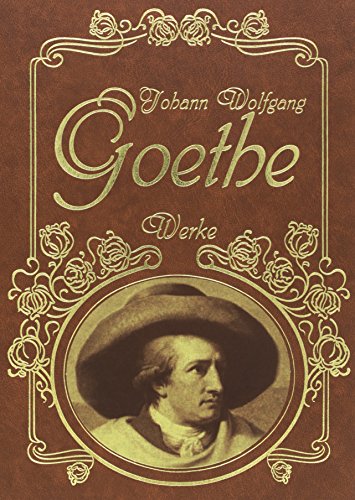 Goethe, Johann Wolfgang Werke - Wolfgang von Goethe, Johann