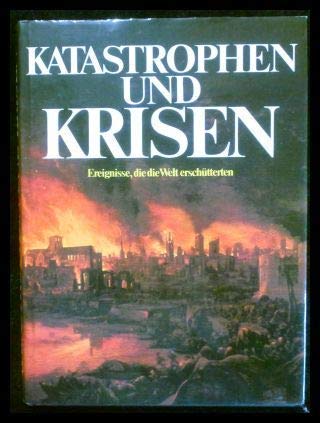 Stock image for Katastrophen und Krisen. Ereignisse, die die Welt erschtterten for sale by medimops