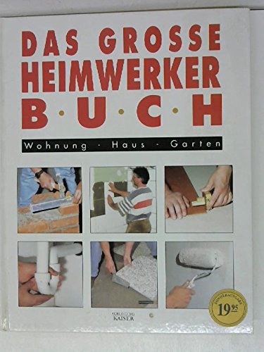 9783704360267: Das grosse Heimwerkerbuch : Wohnung - Haus - Garten