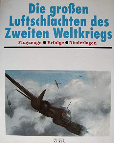 Beispielbild fr Die groen Luftschlachten des Zweiten Weltkrieges. Flugzeuge, Erfolge, Niederlagen. zum Verkauf von Neusser Buch & Kunst Antiquariat