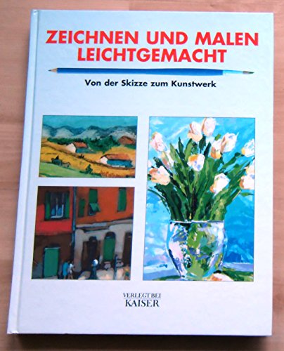 Imagen de archivo de Zeichnen und Malen leichtgemacht: Von der Skizze zum Kunstwerk a la venta por Norbert Kretschmann