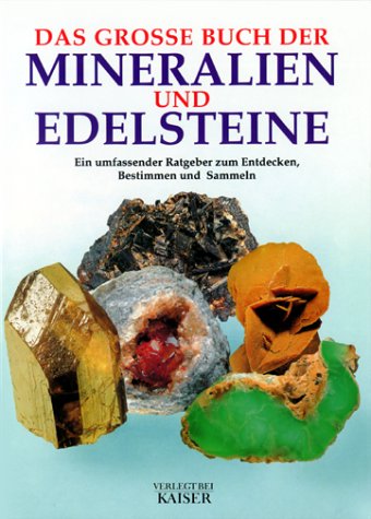 Imagen de archivo de Das groe Buch der Mineralien und Edelsteine: Ein umfassender Ratgeber zum Entdecken, Bestimmen und Sammeln a la venta por bookdown