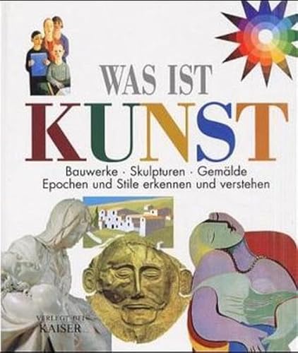 9783704390110: Was ist Kunst: Bauwerke - Skulpturen - Gemlde. Epochen und Stile erkennen und verstehen