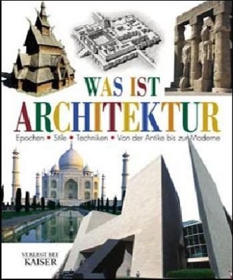 Stock image for Was ist Architektur?: Epochen - Stile - Techniken. Von der Antike bis zur Moderne for sale by medimops
