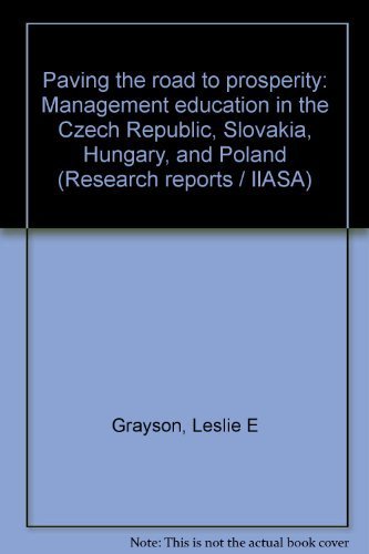 Stock image for Paving the road to prosperity: Management education in the Czech Republic, Slovakia, Hungary, and Poland (Research reports / IIASA) for sale by dsmbooks