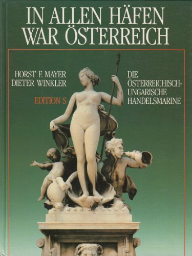 In allen Häfen war Österreich. Die Österreichisch-Ungarische Handelsmarine. - Unknown Author