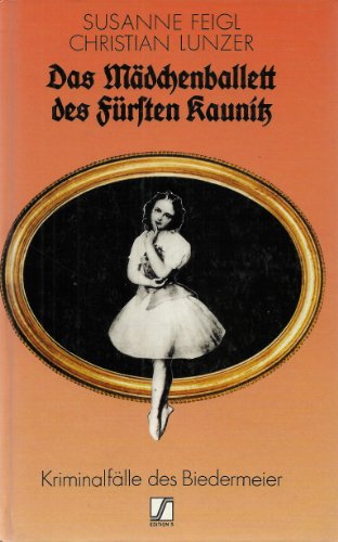 Beispielbild fr Das Mdchenballett des Frsten Kaunitz. Kriminalflle des Biedermeier zum Verkauf von medimops