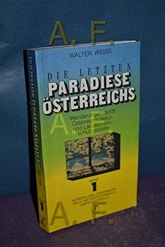 9783704600974: Die letzten Paradiese Österreichs: Wanderungen durch Österreichs Natur- und Landschaftsschutzgebiete (German Edition)