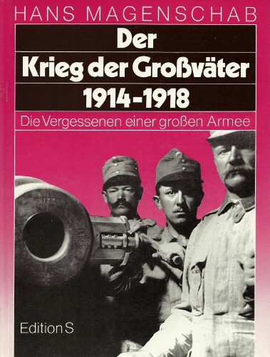 Der Krieg der Grossväter 1914-1918. Die Vergessenen einer grossen Armee - MAGENSCHAB, Hans