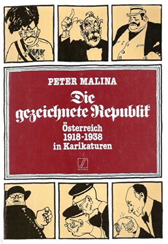 9783704601322: Die gezeichnete Republik. sterreich 1918-1938 in Karikaturen