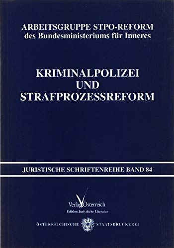 Beispielbild fr Kriminalpolizei und Strafprozessreform : Konzept der Arbeitsgruppe STPO-Reform des Bundesministeriums fr Inneres zu einem sicherheitsbehrdlichen Ermittlungsverfahren. von ., Juristische Schriftenreihe zum Verkauf von NEPO UG