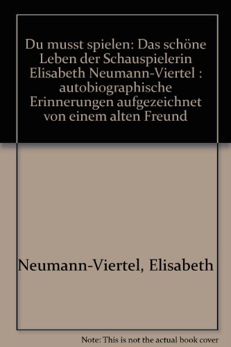 DU MUSST SPIELEN: DAS SCHONE LEBEN DER SCHAUSPIELERIN.