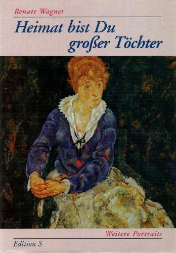 Heimat bist Du grosser ToÌˆchter: Weitere Portraits (Edition S) (German Edition) (9783704606891) by Wagner, Renate