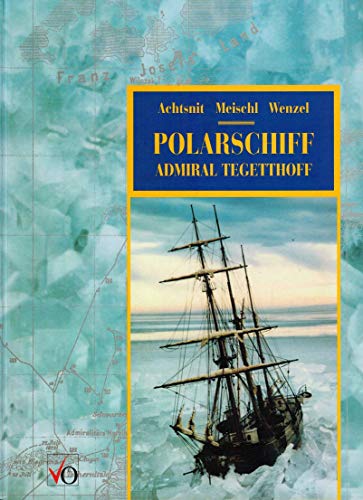 Polarschiff Admiral Tegetthoff. Die östrreichisch-ungarische Polarexpedition 1872-74.