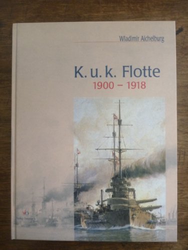 Beispielbild fr K. u. k. Flotte 1900-1918. Die letzten Kriegsschiffe sterreich-Ungarns in alten Photographien zum Verkauf von medimops