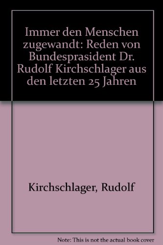 Immer den Menschen zugewandt: Reden von BundespraÌˆsident Dr. Rudolf KirchschlaÌˆger aus den letzten 25 Jahren (German Edition) (9783704614957) by KirchschlaÌˆger, Rudolf