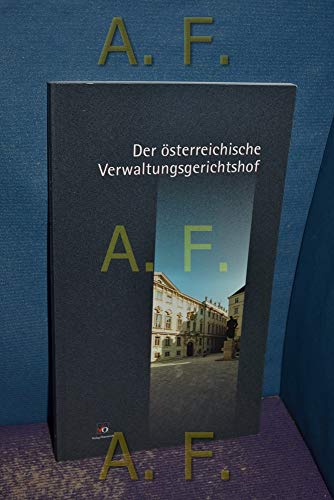 Stock image for Der sterreichische Verwaltungsgerichtshof. Geschichte der Verwaltungsgerichtsbarkeit in sterreich- das Palais der ehemaligen Bhmisch- sterreichischen Hofkanzlei. for sale by Jasmin Berger