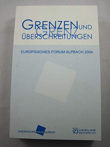 Grenzen und Grenzüberschreitungen. - Europäisches Forum Alpbach,