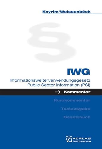 9783704649577: IWG: Informationsweiterverwendungsgesetz Public Sector Information (PSI)