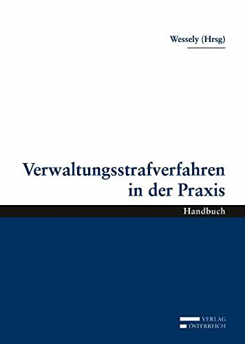 Verwaltungsstrafverfahren in der Praxis : Handbuch - Wessely, Wolfgang