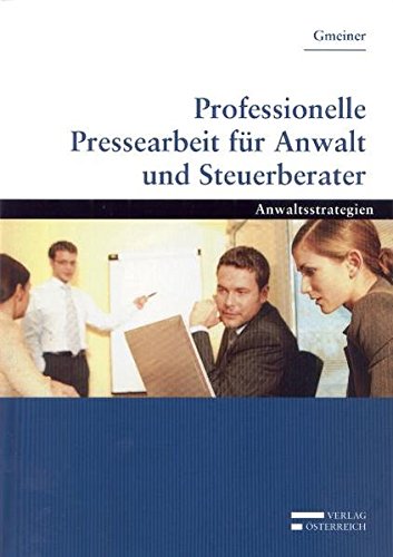 9783704654342: Professionelle Pressearbeit fr Anwalt und Steuerberater: Anwaltsstrategien