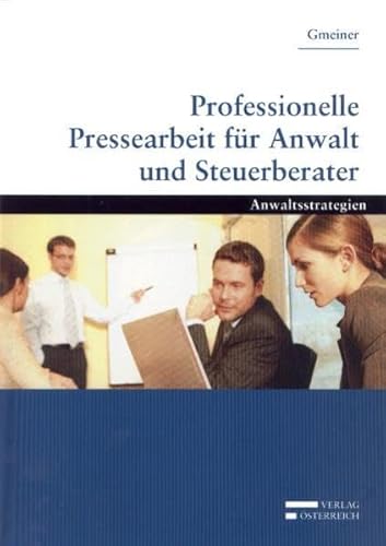 Stock image for Professionelle Pressearbeit fr Anwalt und Steuerberater: Anwaltsstrategien for sale by medimops