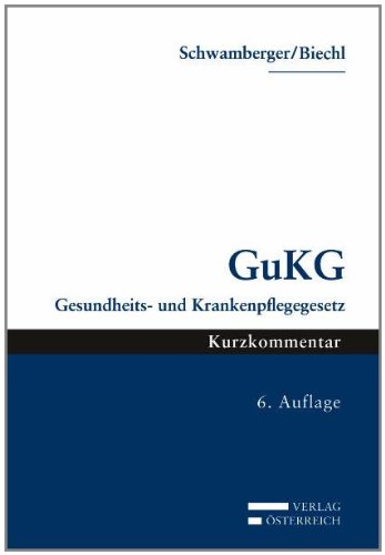 GuKG: Gesundheits- und Krankenpflegegesetz. Stand: August 2011 - Helmut Schwamberger; Reinhard Biechl