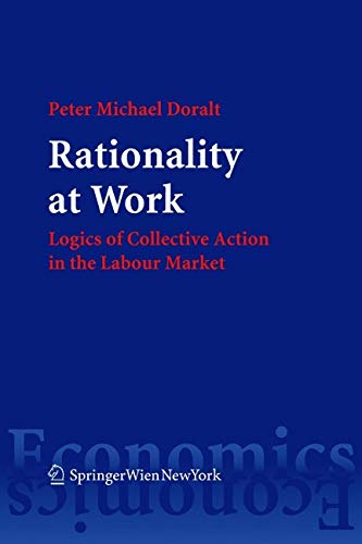 9783704658524: Rationality at Work: Logics of Collective Action in the Labour Market