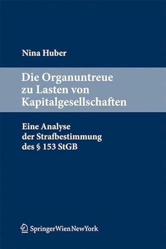 9783704662194: Die Organuntreue zu Lasten von Kapitalgesellschaften: Eine Analyse der Strafbestimmung des  153 StGB