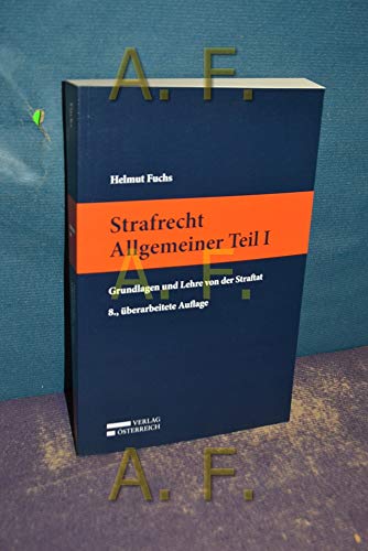 Strafrecht Allgemeiner Teil I: Grundlagen und Lehre von der Straftat - Fuchs, Helmut