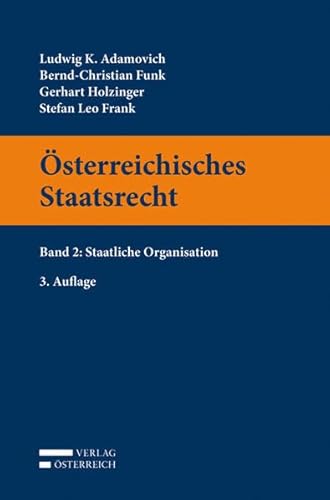 Österreichisches Staatsrecht : Band 2: Staatliche Organisation - Ludwig Adamovich