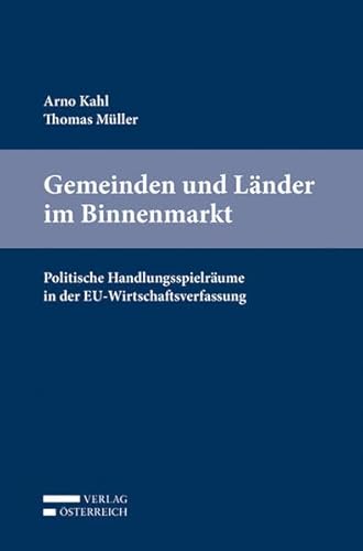 Stock image for Gemeinden und Lnder im Binnenmarkt: Politische Handlungsspielrume in der EU-Wirtschaftsverfassung for sale by Revaluation Books