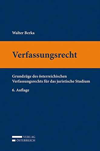 Verfassungsrecht: Grundzüge des österreichischen Verfassungsrechts für das juristische Studium. - Berka, Walter