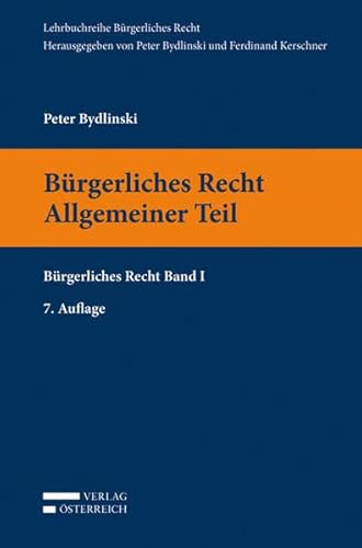 Allgemeiner Teil: Bürgerliches Recht Band I (Lehrbuchreihe Bürgerliches Recht) - Bydlinski, Peter