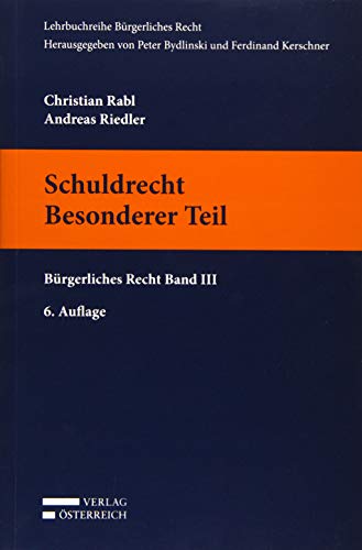 Schuldrecht. Besonderer Teil: Bürgerliches Recht Band III (Lehrbuchreihe Bürgerliches Recht) - Rabl, Christian, Riedler, Andreas