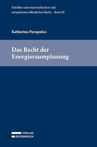 Beispielbild fr Das Recht der Energieraumplanung (Schriften zum sterreichischen und europischen ffentlichen Recht) zum Verkauf von medimops