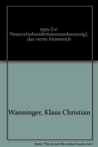 Beispielbild fr [Neunzehnhundertneunundneunzig] ; 1999 : d. 4. Atomreich. Klaus Christian Wanninger zum Verkauf von Schrmann und Kiewning GbR