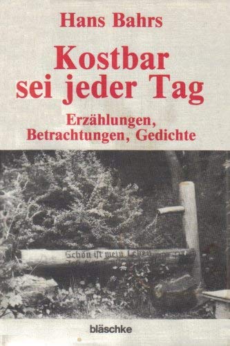 Stock image for Kostbar sei jeder Tag : Erzhlungen, Betrachtungen, Gedichte. for sale by medimops