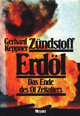 Beispielbild fr Zndstoff Erdl - Das Ende des l-Zeitalters zum Verkauf von Bernhard Kiewel Rare Books