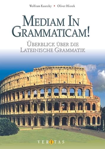 9783705866812: Medias in res! Mediam in grammaticam! Schulerbuch: Uberblick uber die lateinische Grammatik