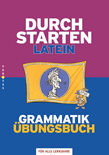 9783705874169: Durchstarten - Latein - Neubearbeitung - Alle Lernjahre: Grammatik - Dein bungsbuch - bungsbuch mit Lsungen