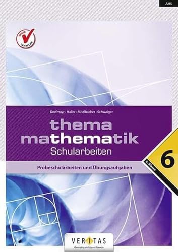 Stock image for Thema Mathematik: Schularbeiten - 6. Klasse. Probeschularbeiten und bungsaufgaben for sale by medimops